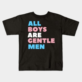 All Boys Are Gentle-Men Kids T-Shirt